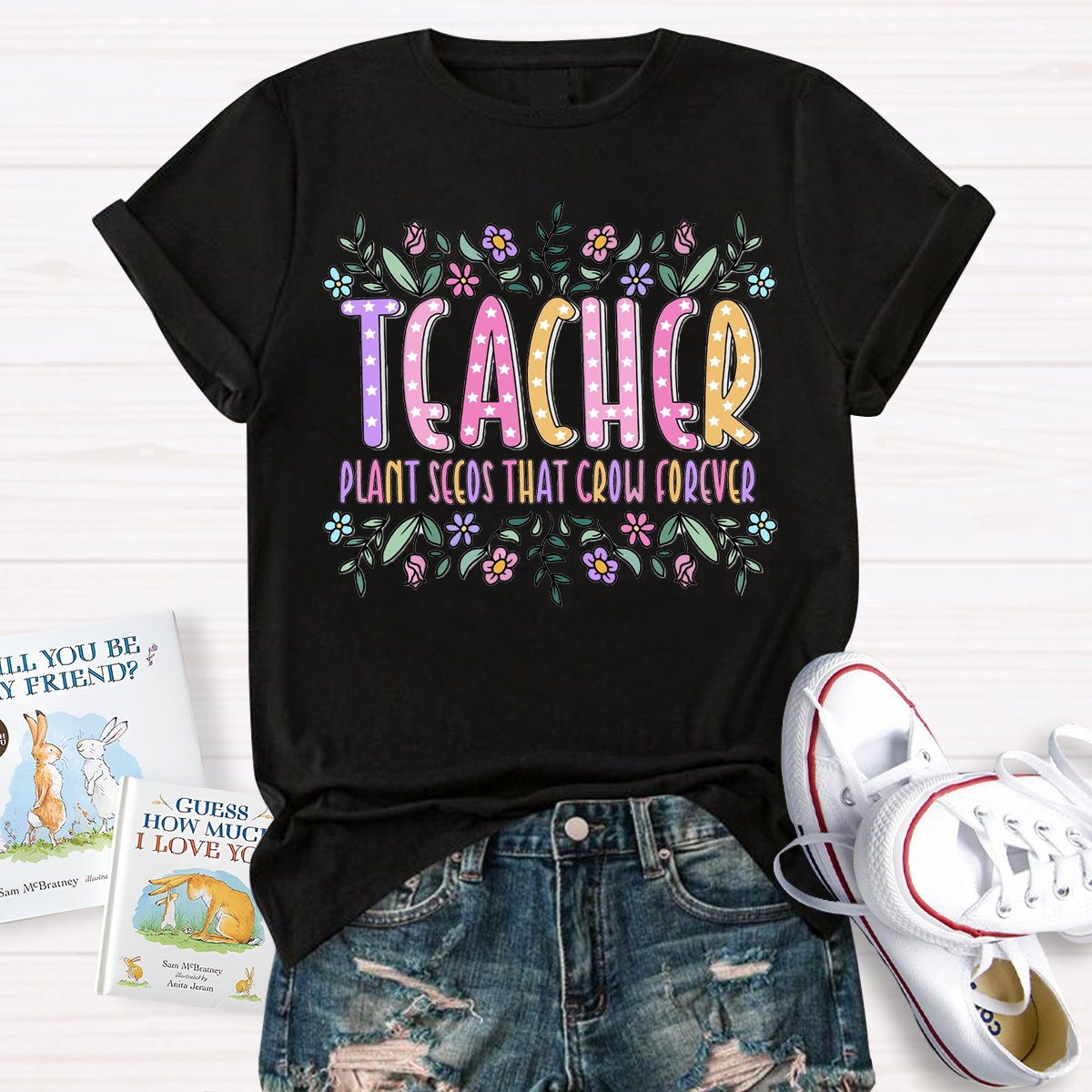 Teacher Plant Seeds That Grow Forever T-Shirt