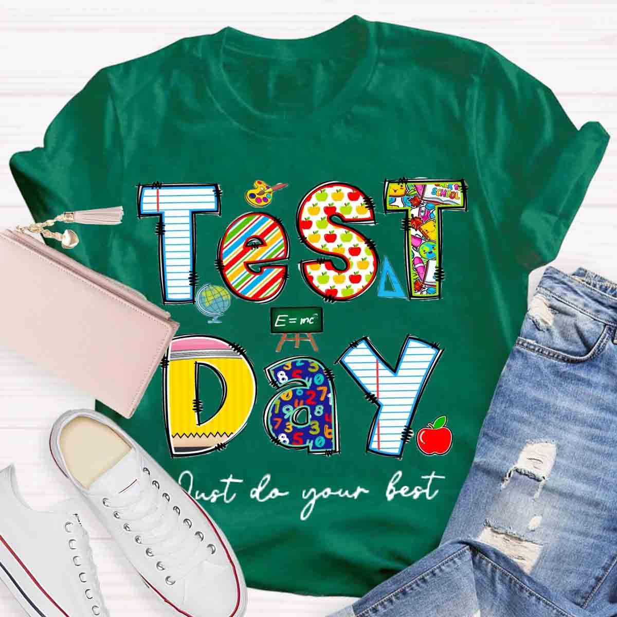 Just Do Your Best Test Day -Shirt