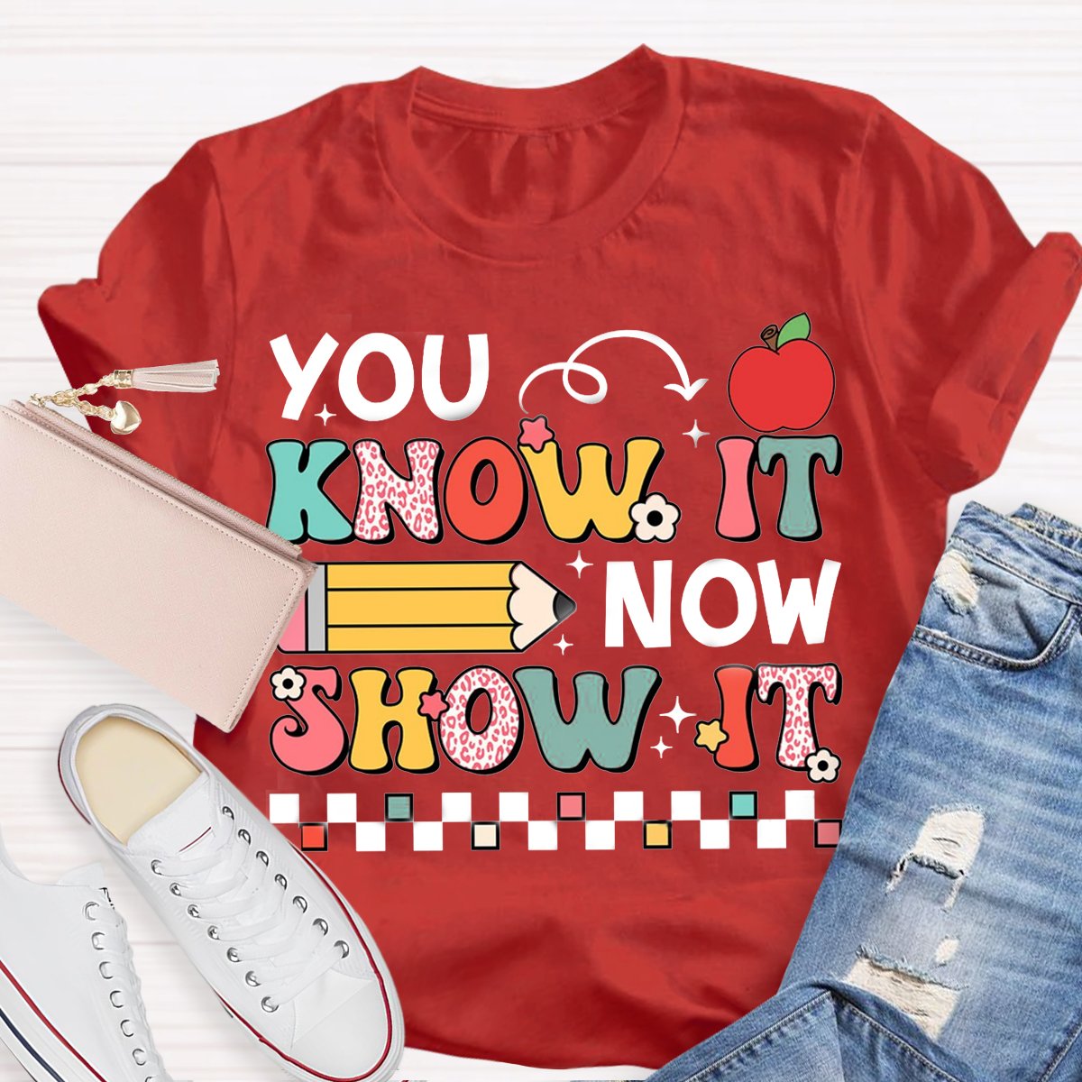 You Know It Now Show It, You're More Than A Test Score Teacher Test Day Shirt