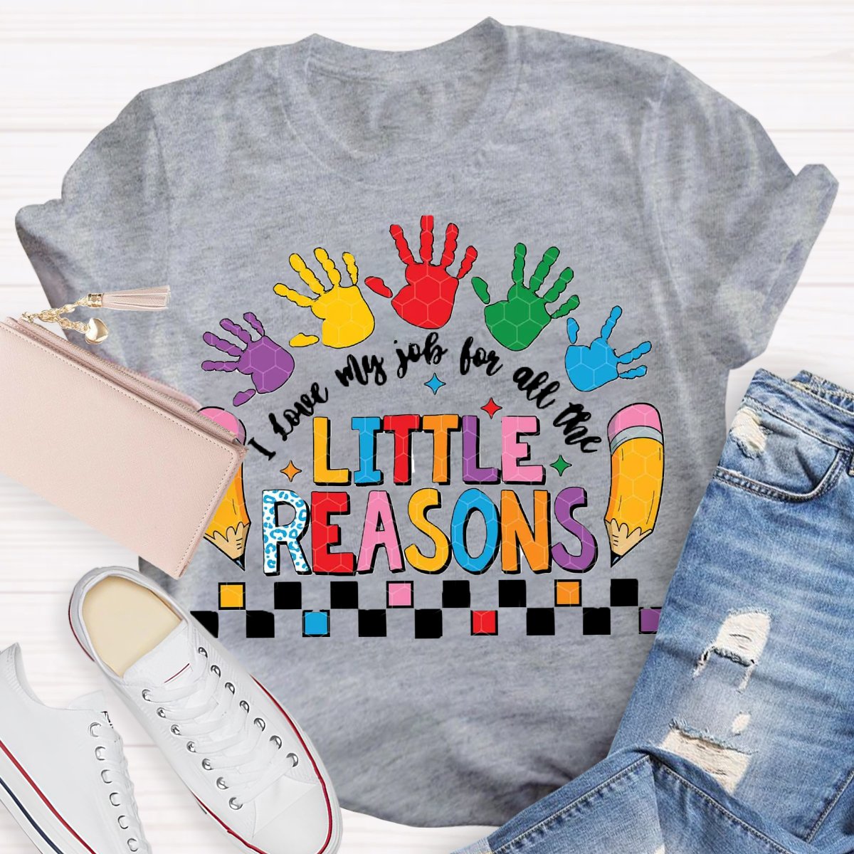 I Love My Job For All The Little Reasons Teacher T-shirt