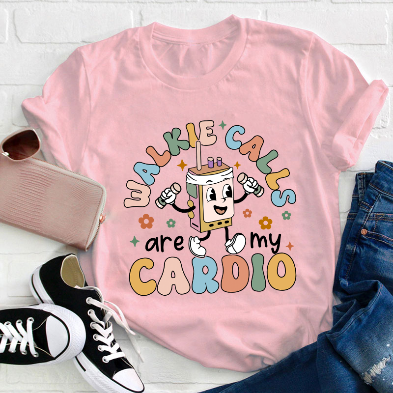 Walkie Calls Are My Cardio Teacher T-Shirt