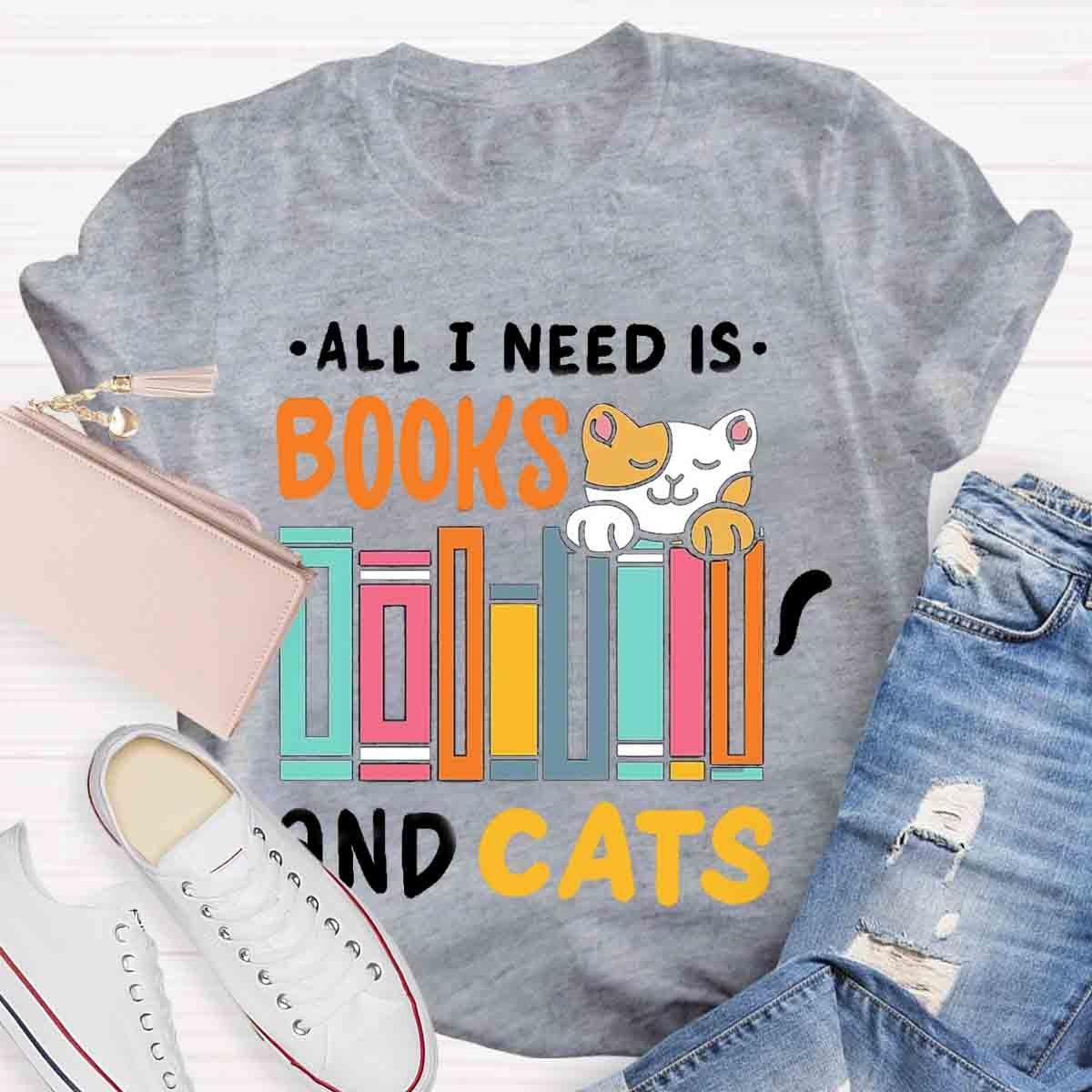 All I Need Is Books & Cats T-Shirt