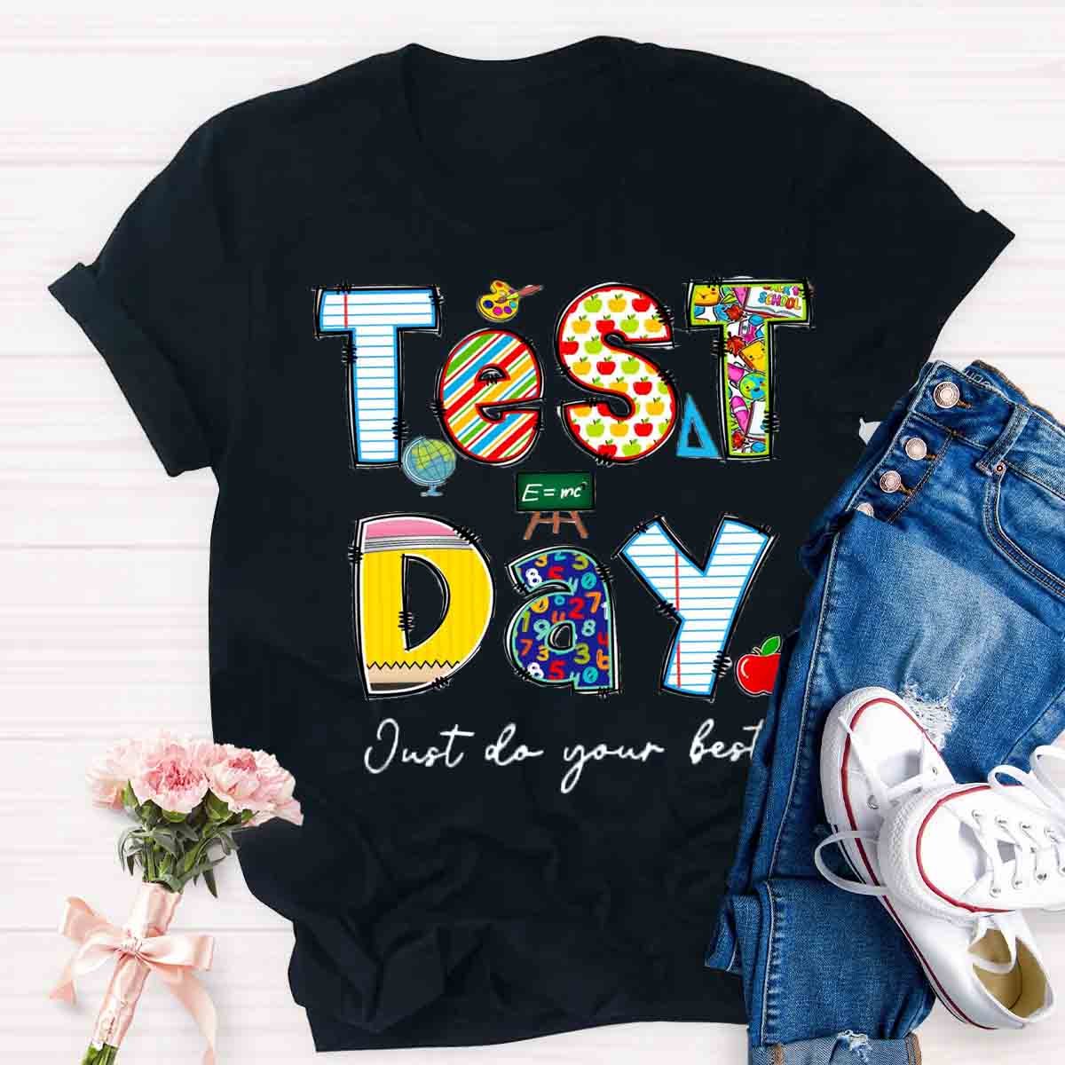 Just Do Your Best Test Day -Shirt