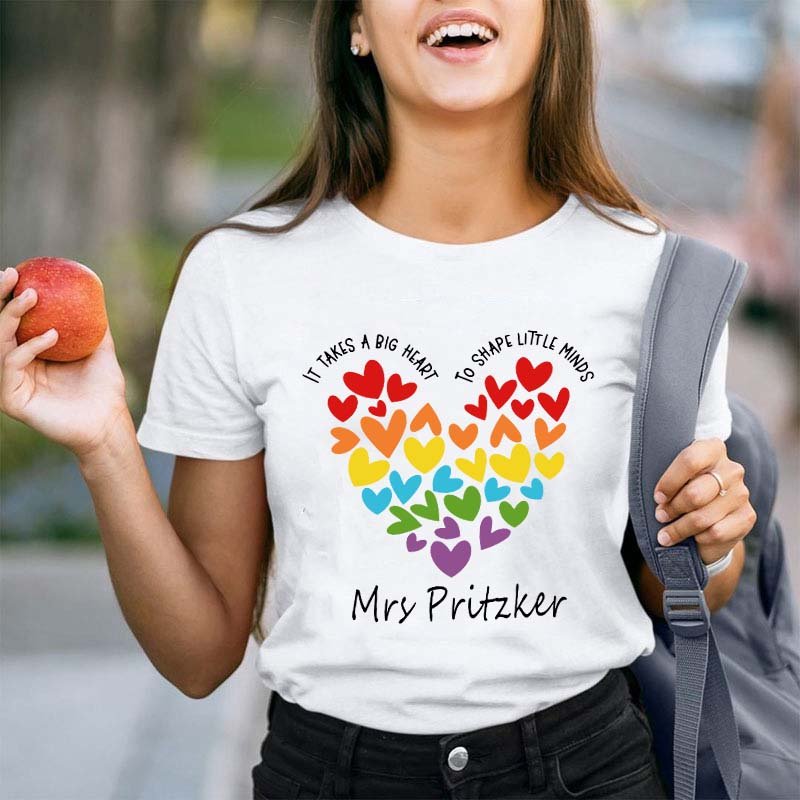 Personalized It Takes A Big Heart To Shape Little Minds Teacher T-Shirt