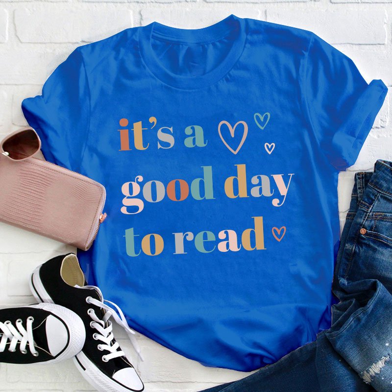 It's A Good Day To Read Teacher T-Shirt