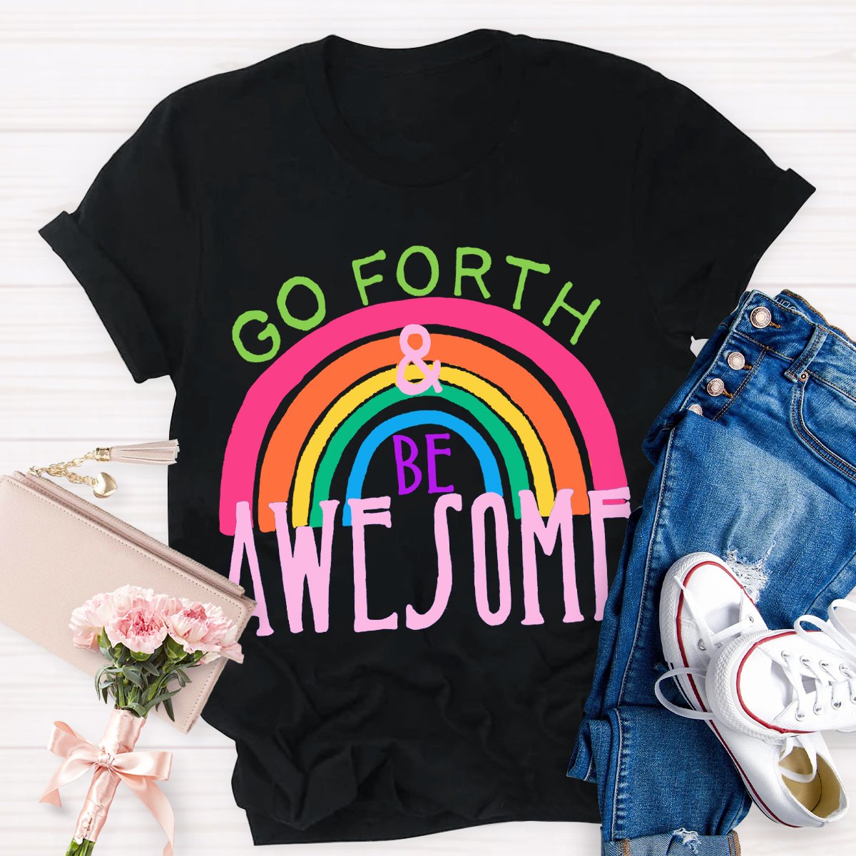 Go Forth Be Awesome Teacher Shirt