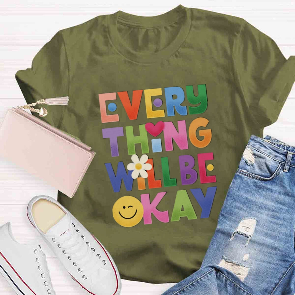 Everything Will Be ok T-shirt