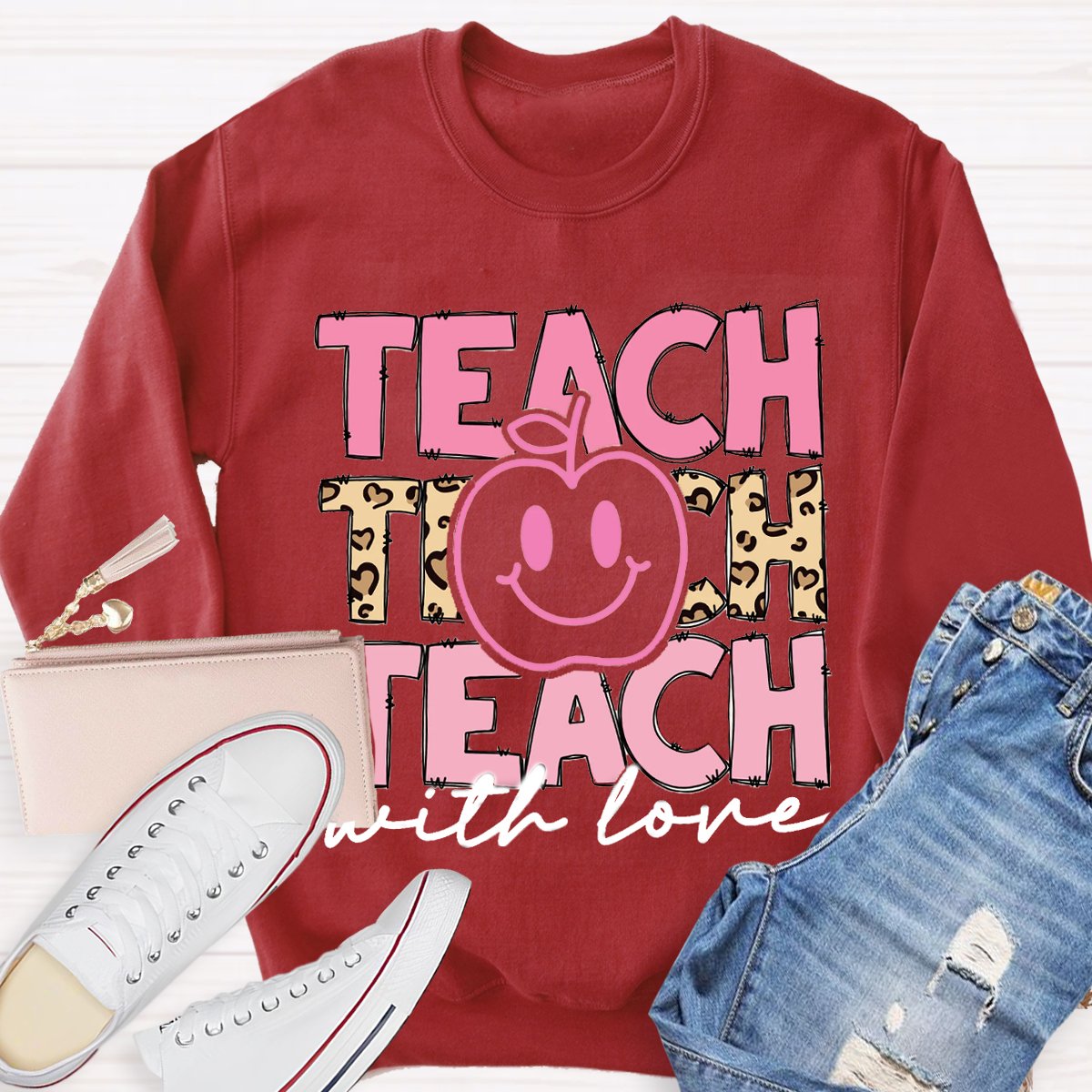 Teach With Love Teacher Motivational Sweatshirt