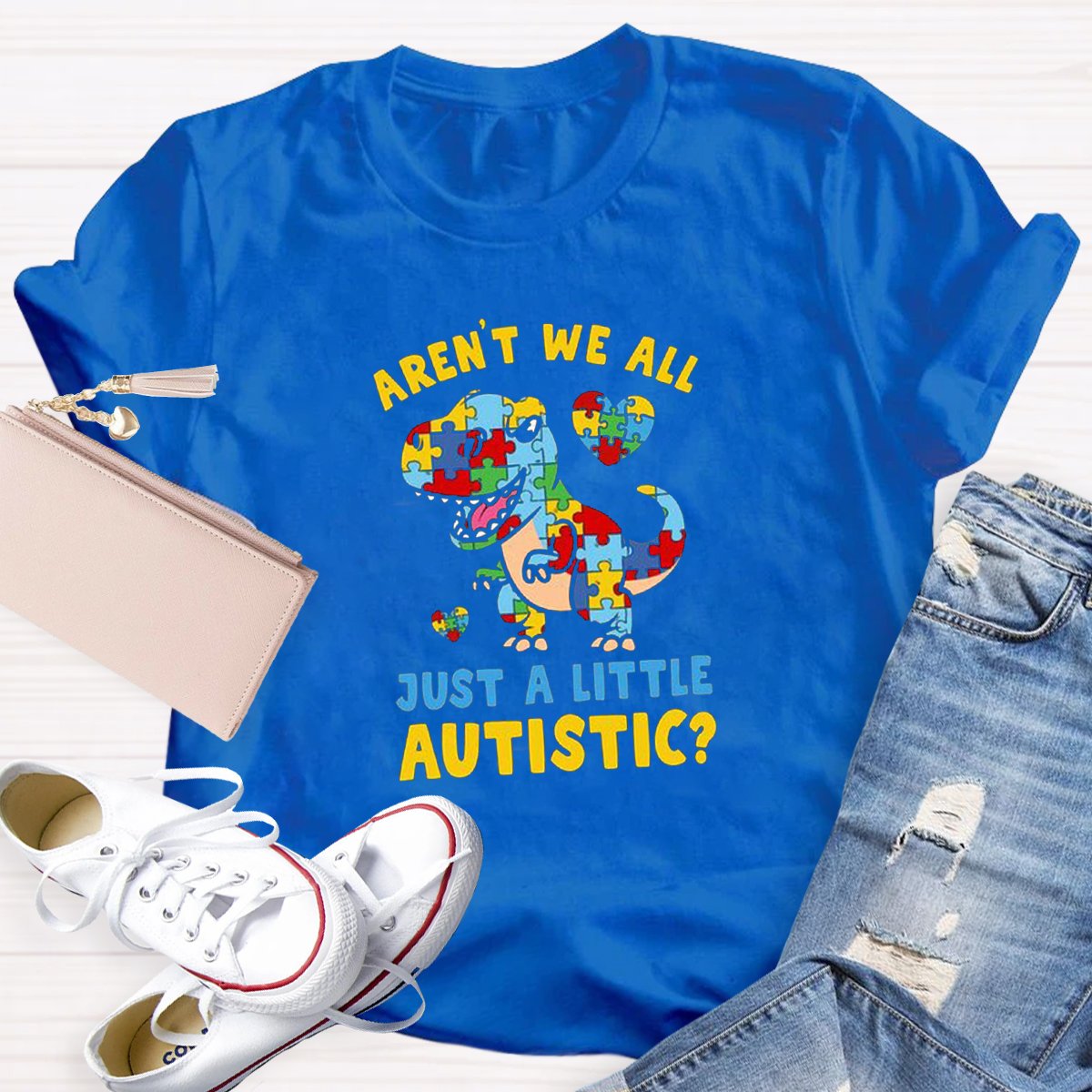 Aren't We All Just A Little Autistic Teacher Shirt