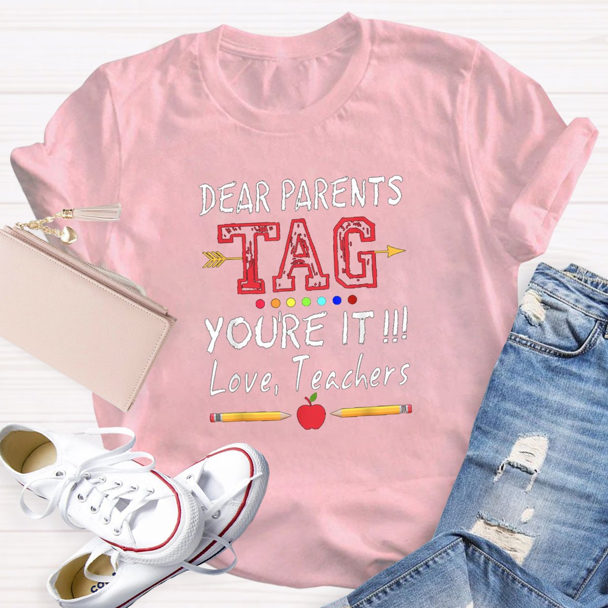 Dear Parents Tag You're It Love Teachers T-shirt