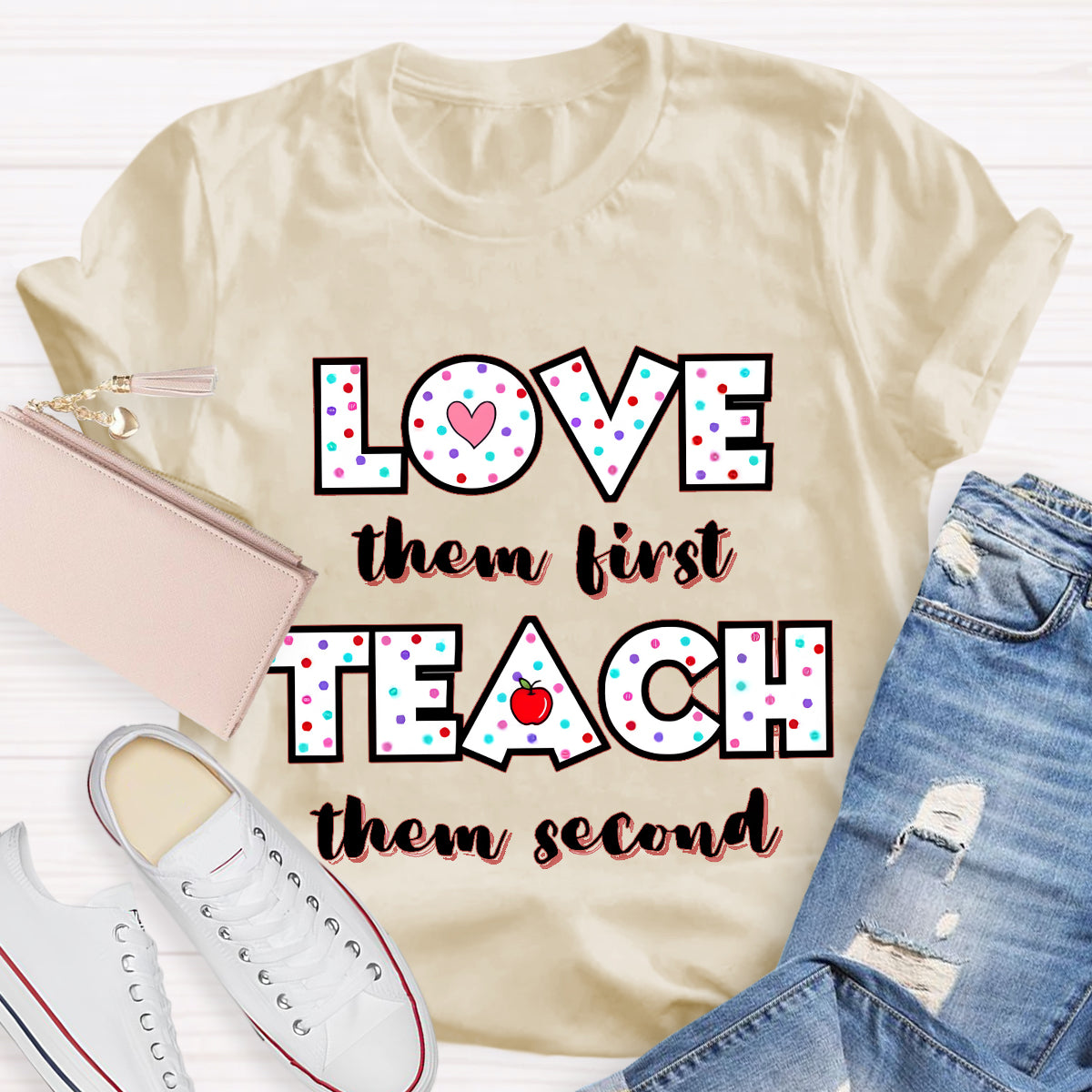 Love Them First Teach Them Second T-Shirt