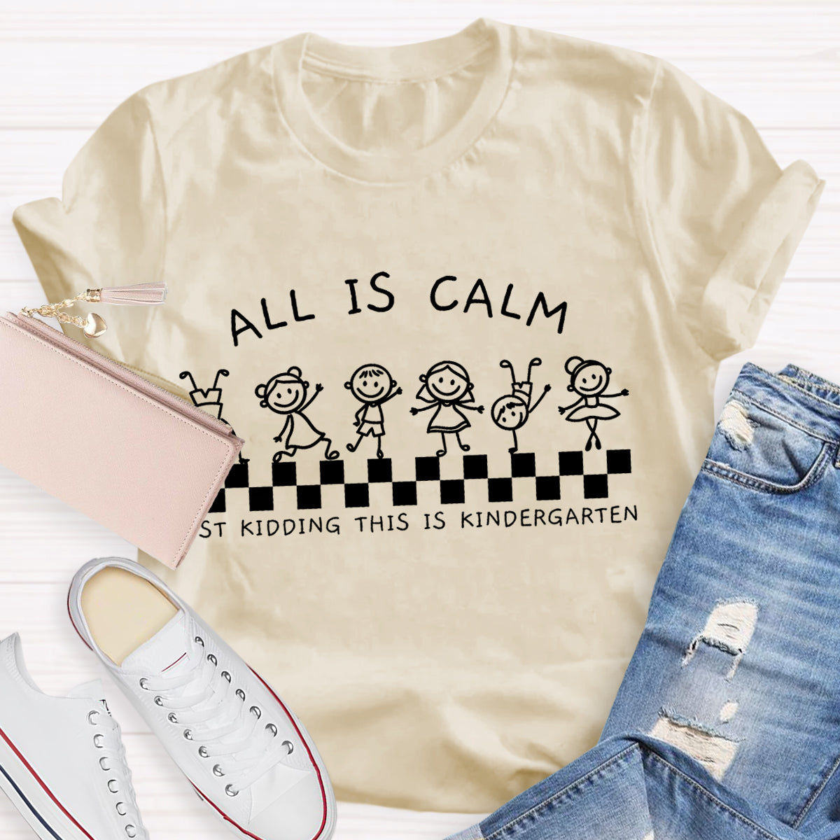 All Is Calm Just Kidding This Is Kindergarten Teacher T-Shirt