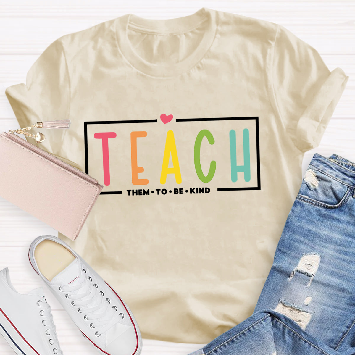 Teach Them To Be Kind T-Shirt