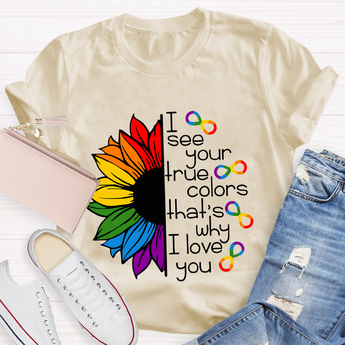 I See Your True Colors That's Why I Love You Colorful Sunflower T-Shirt