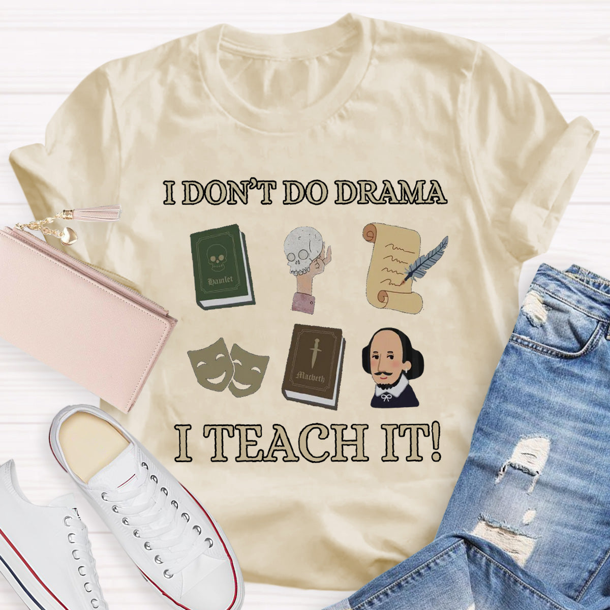 I Don't Do Drama I Teach It Teacher T-Shirt
