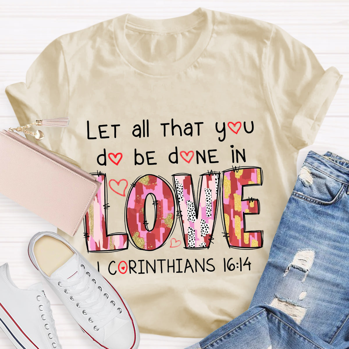 Let All That You Do Be Done In Love T-Shirt