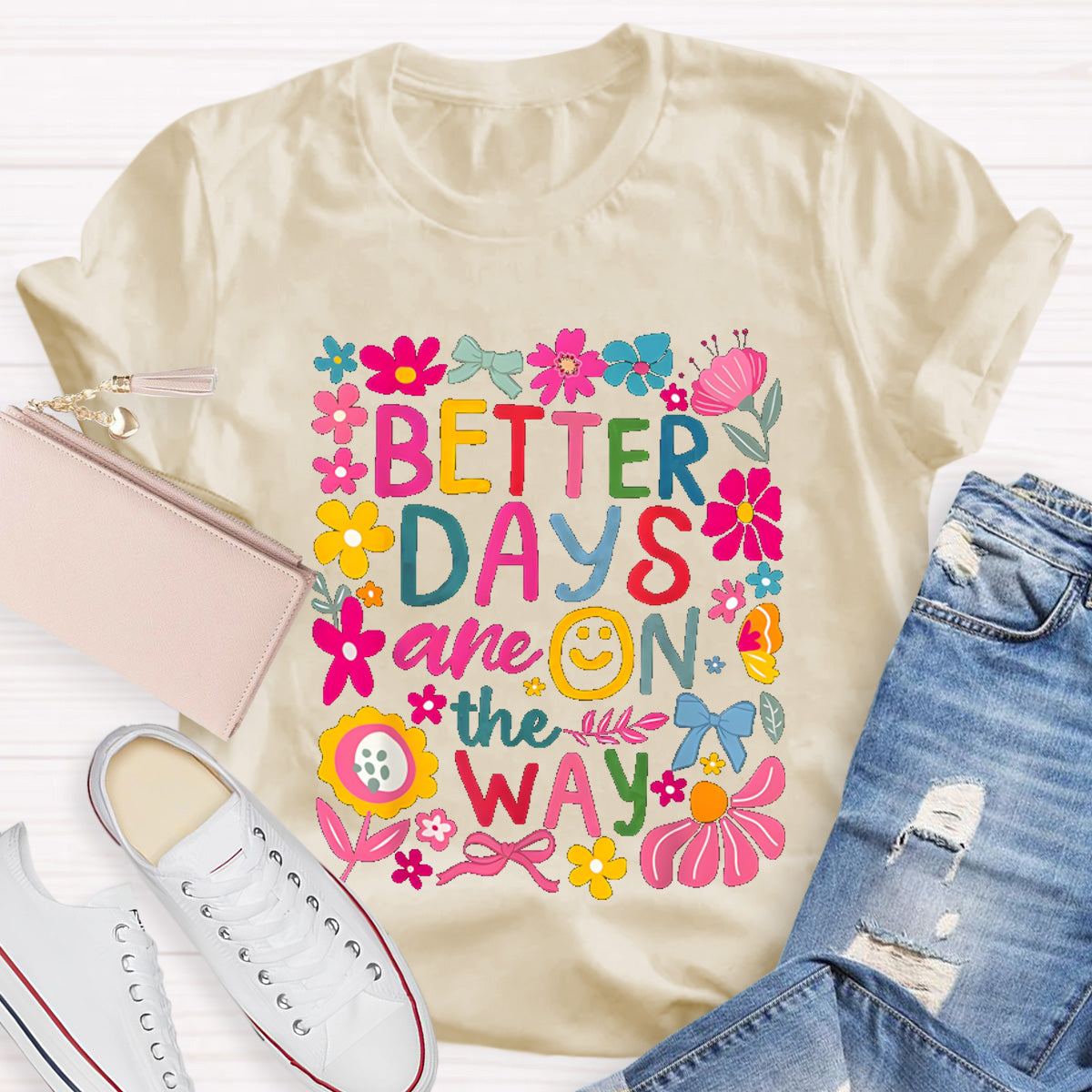 Better Days Are On The Way Teacher T-Shirt