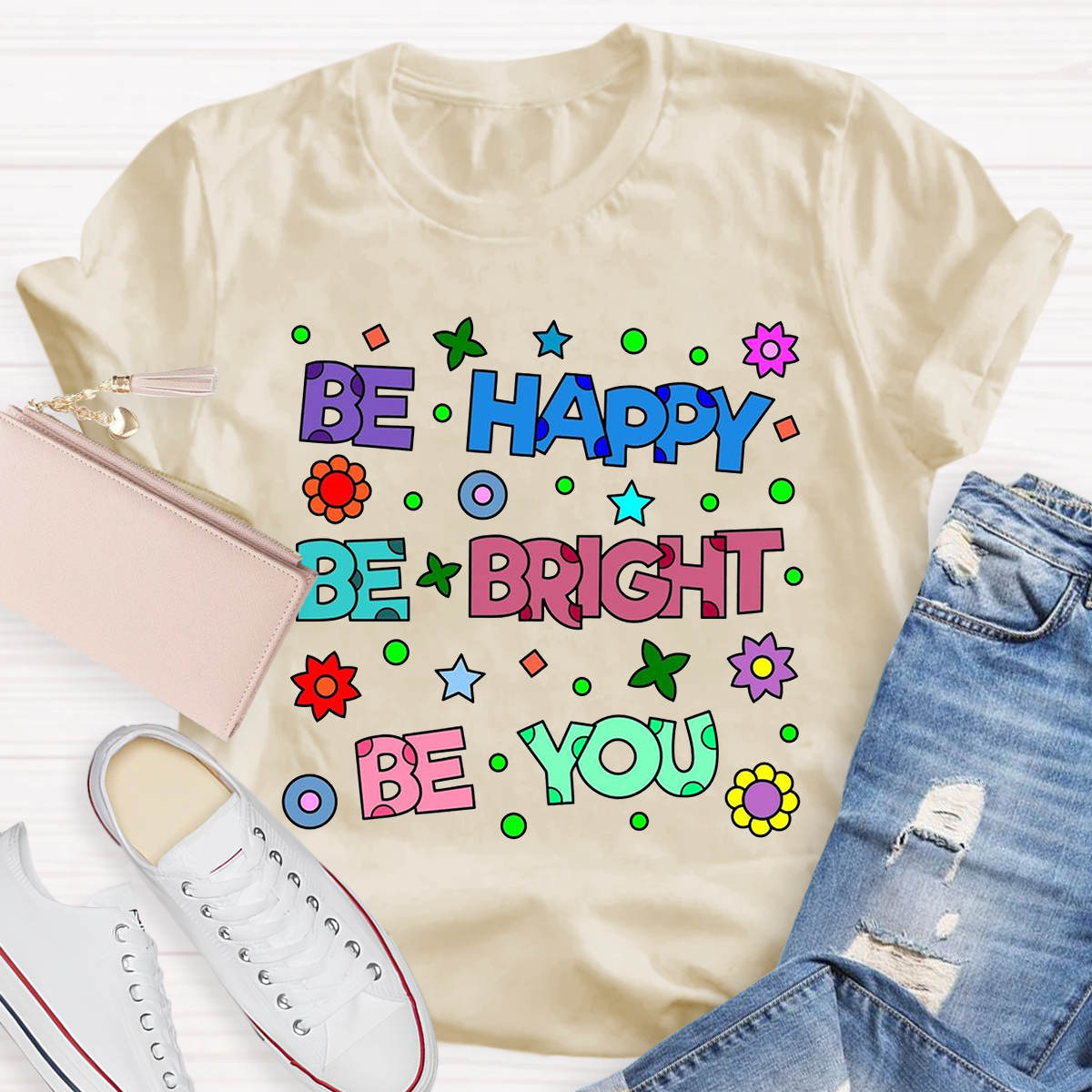 Be Happy Be Bright Be You T-Shirt