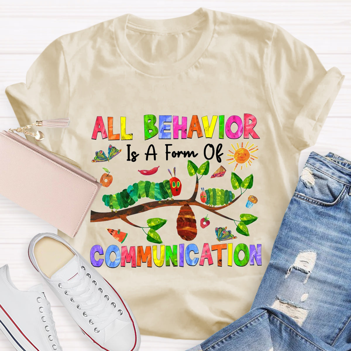 All Behavior Is A Form Of Communication Caterpillar T-Shirt