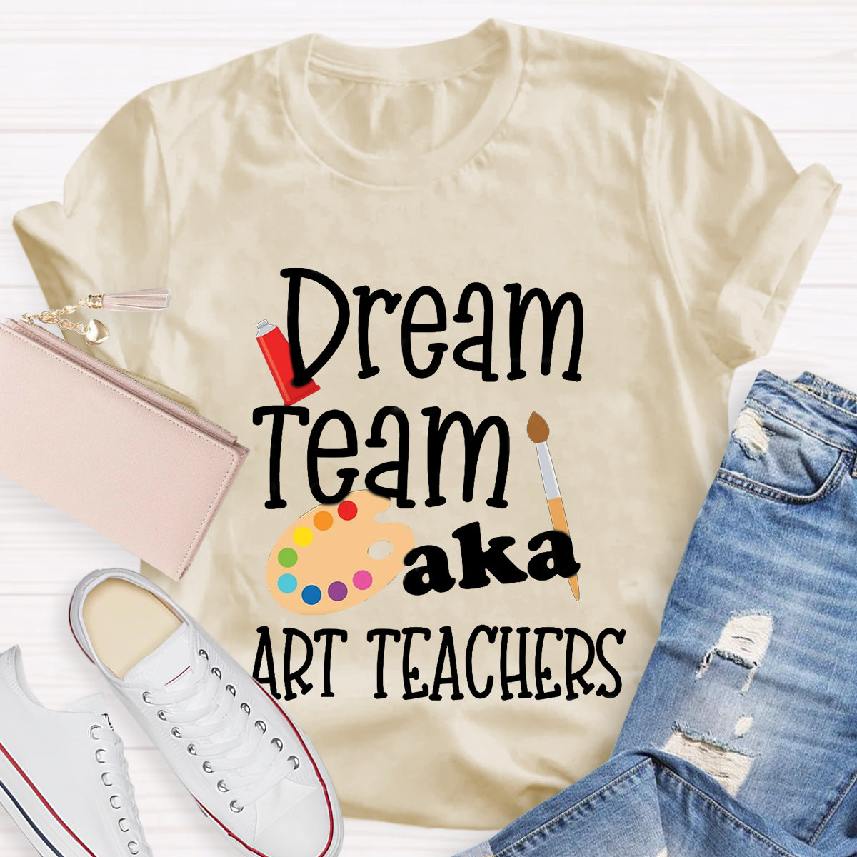 Dream Team AKA Art Teachers T-Shirt