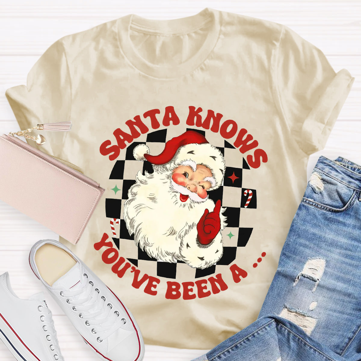 Santa Knows You'Ve Be A T-Shirt