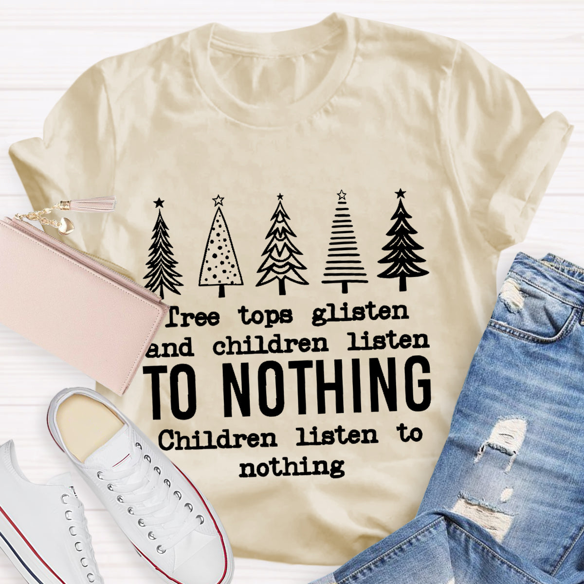 Tree Tops Glisten And Children Listen Teacher T-Shirt