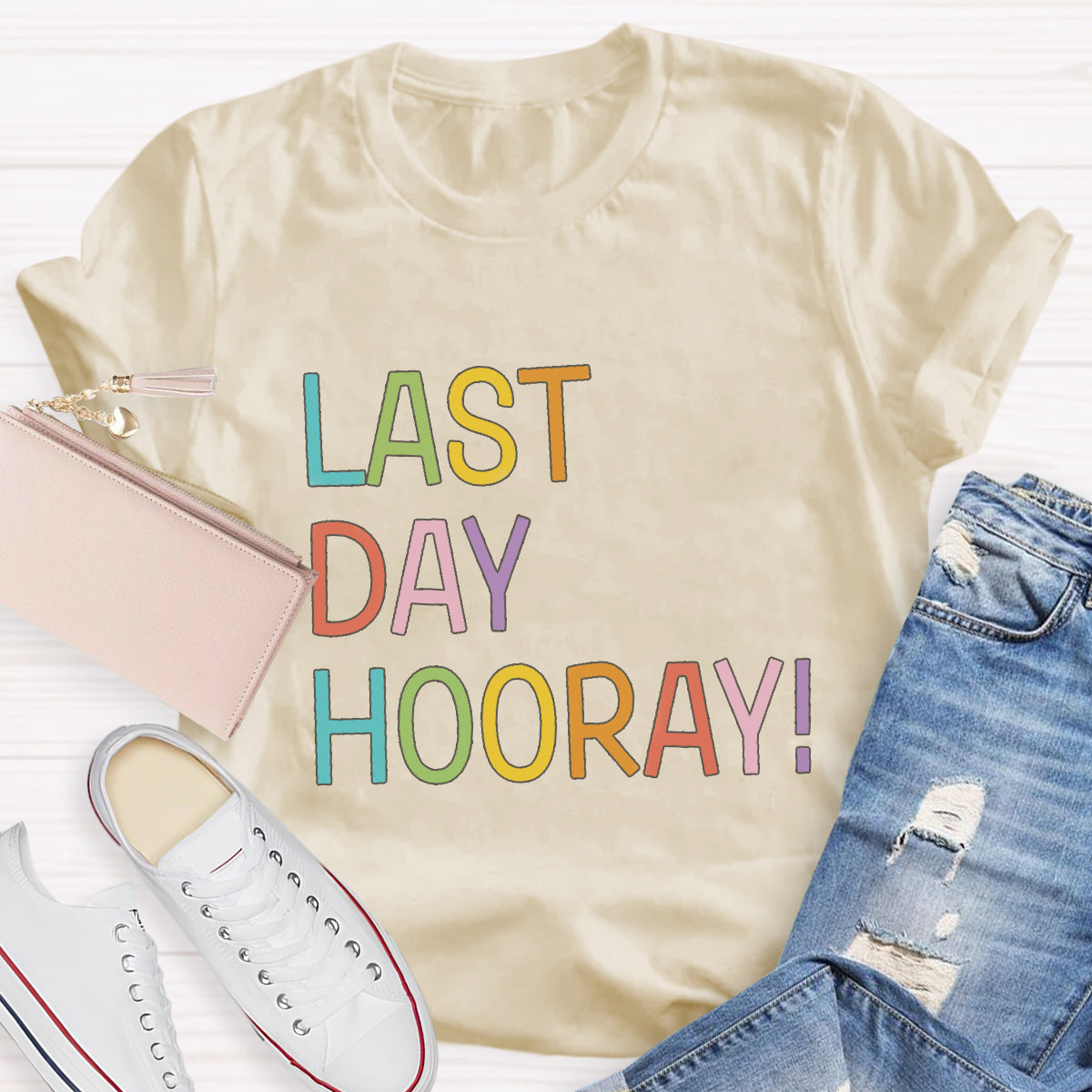 Last Day Hooray Teacher T-Shirt