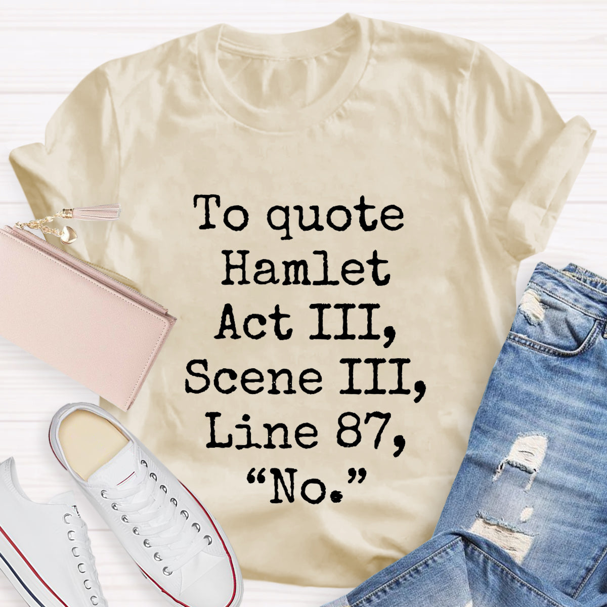 To Quote Hamlet Teacher T-Shirt