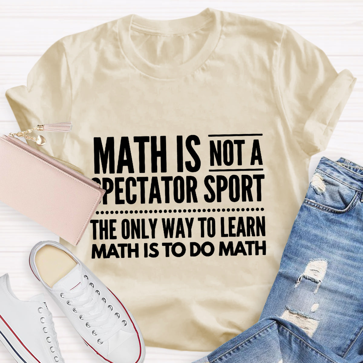 Math Is Not A Spectator Sport Funny Math Teacher T-Shirt