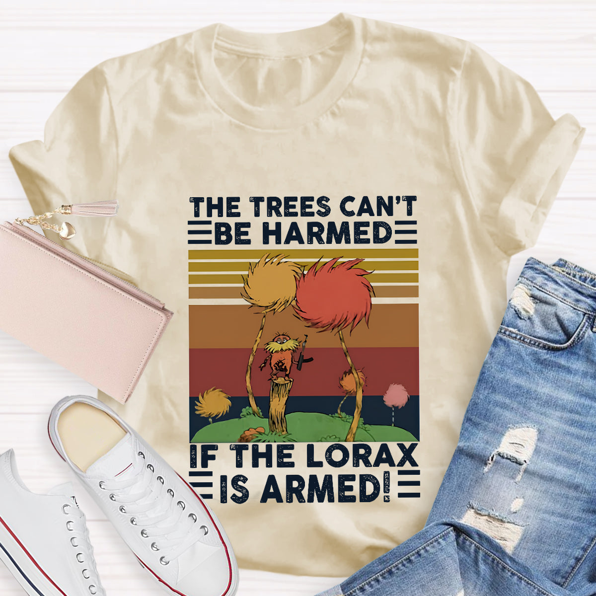 The Trees Cant Be Harmed If The Lorax Is Armed T-Shirt