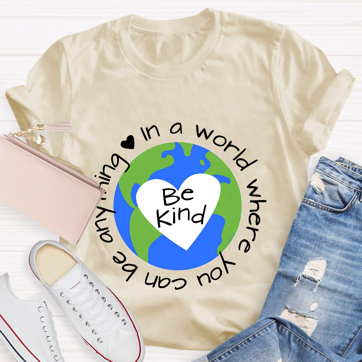 In A World Where You Can Be Anything Be Kind Earth Heart T-Shirt