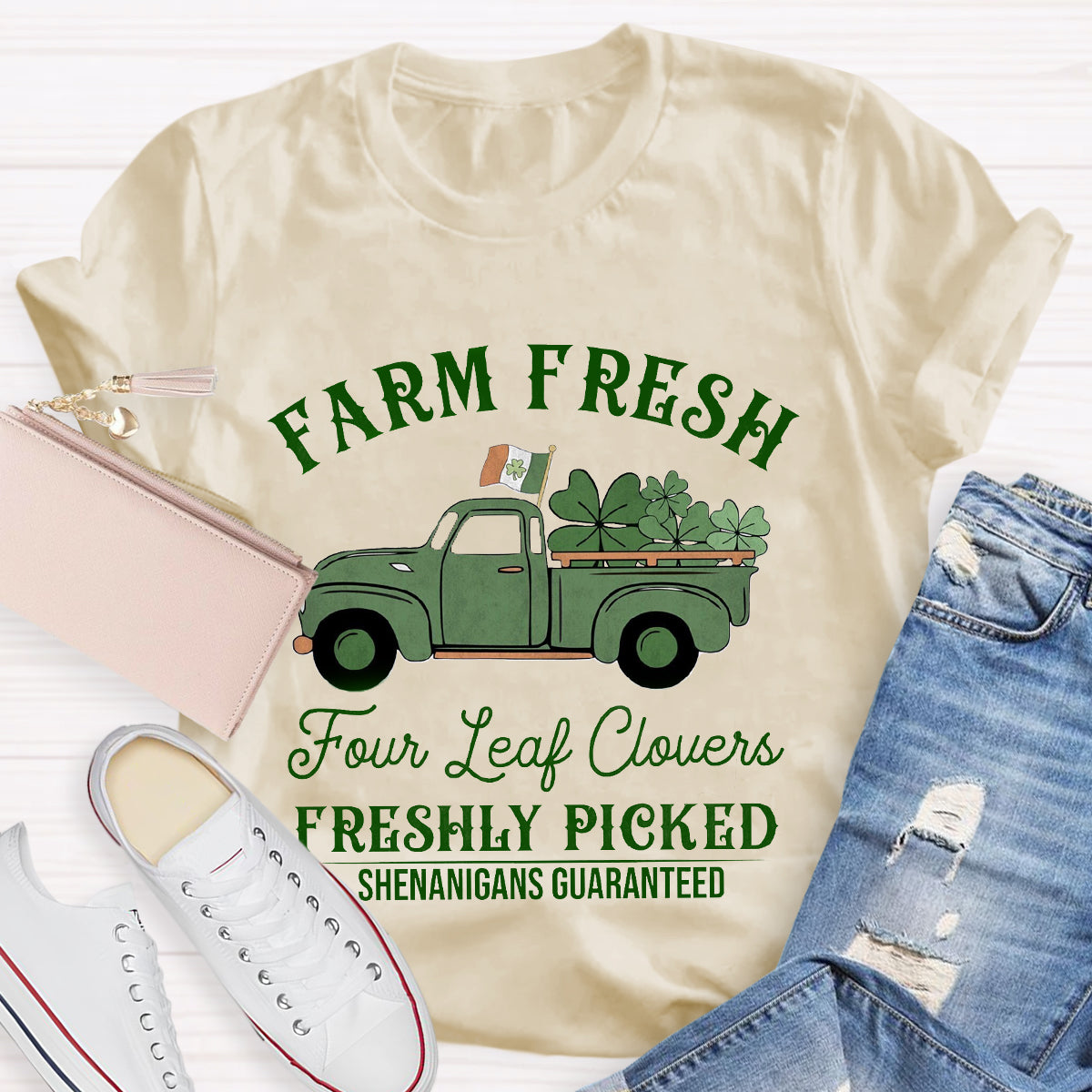 Farm Fresh Four Leaf Clovers Freshly Picked Shenanigans Guaranteed T-Shirt