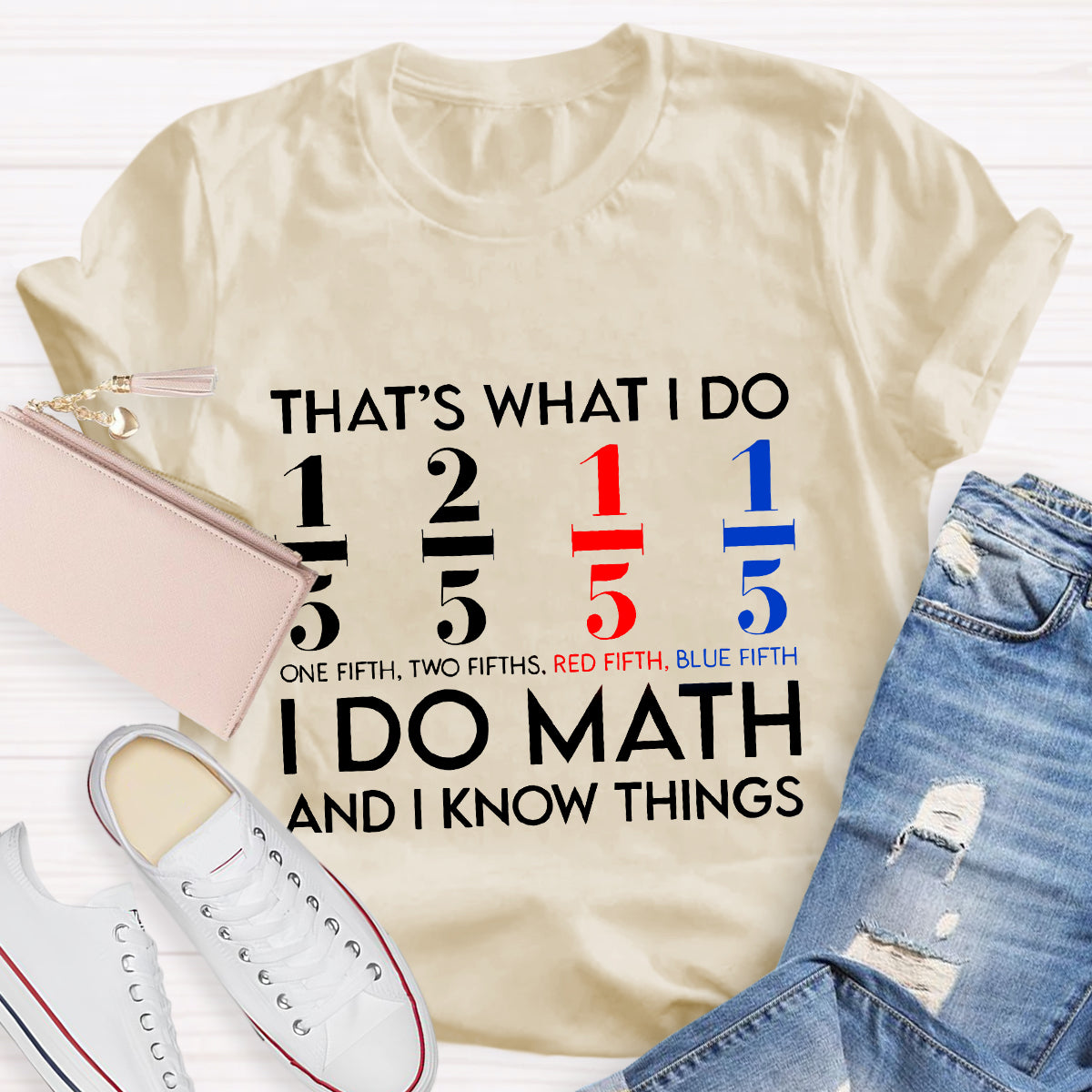 That's What I Do I Do Math And I Know Things Teacher T-Shirt