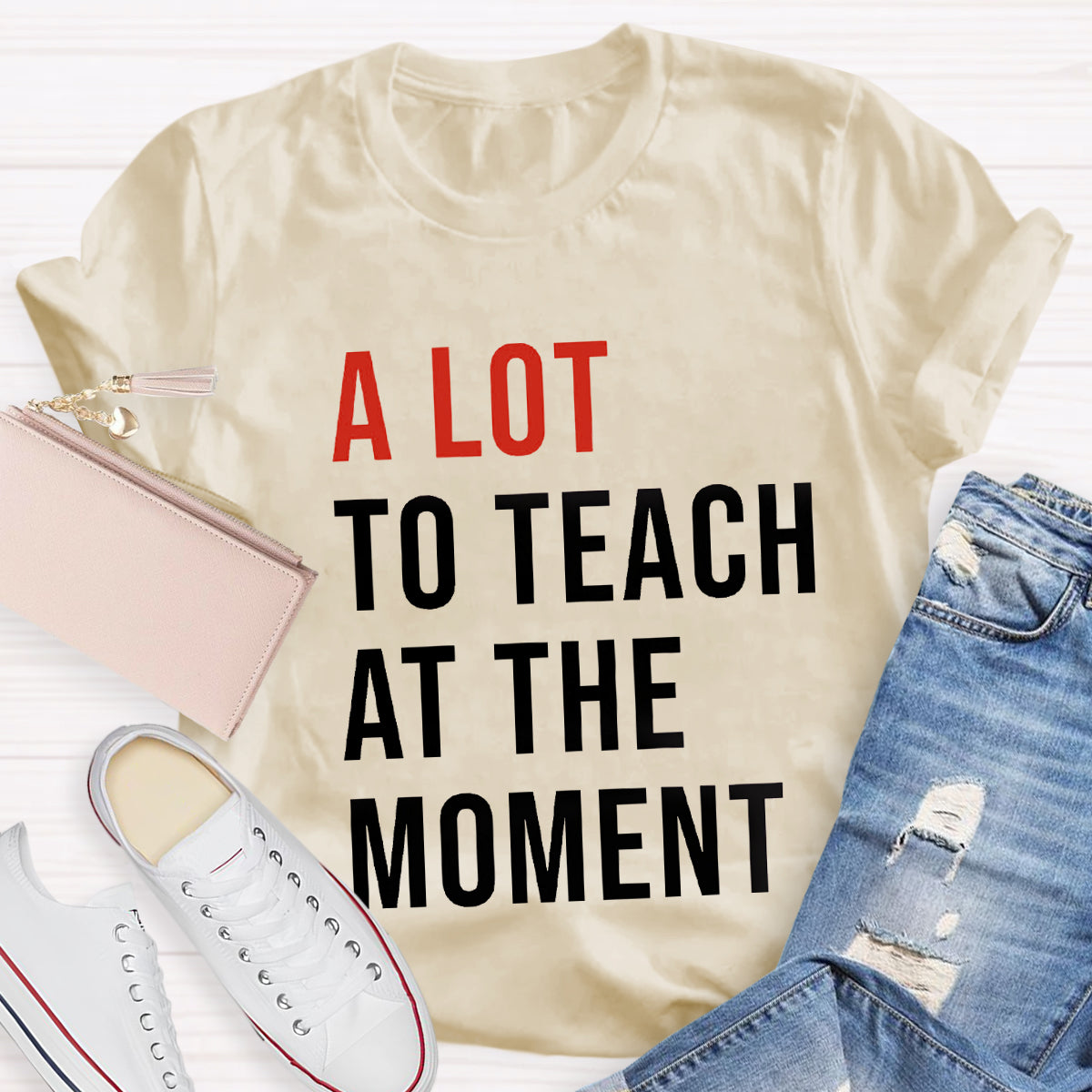 A Lot To Teach At The Moment T-Shirt