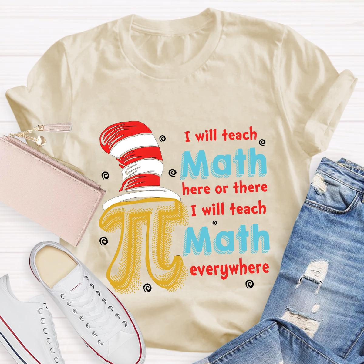 I Will Teach Math Here Or There Math Teacher T-Shirt