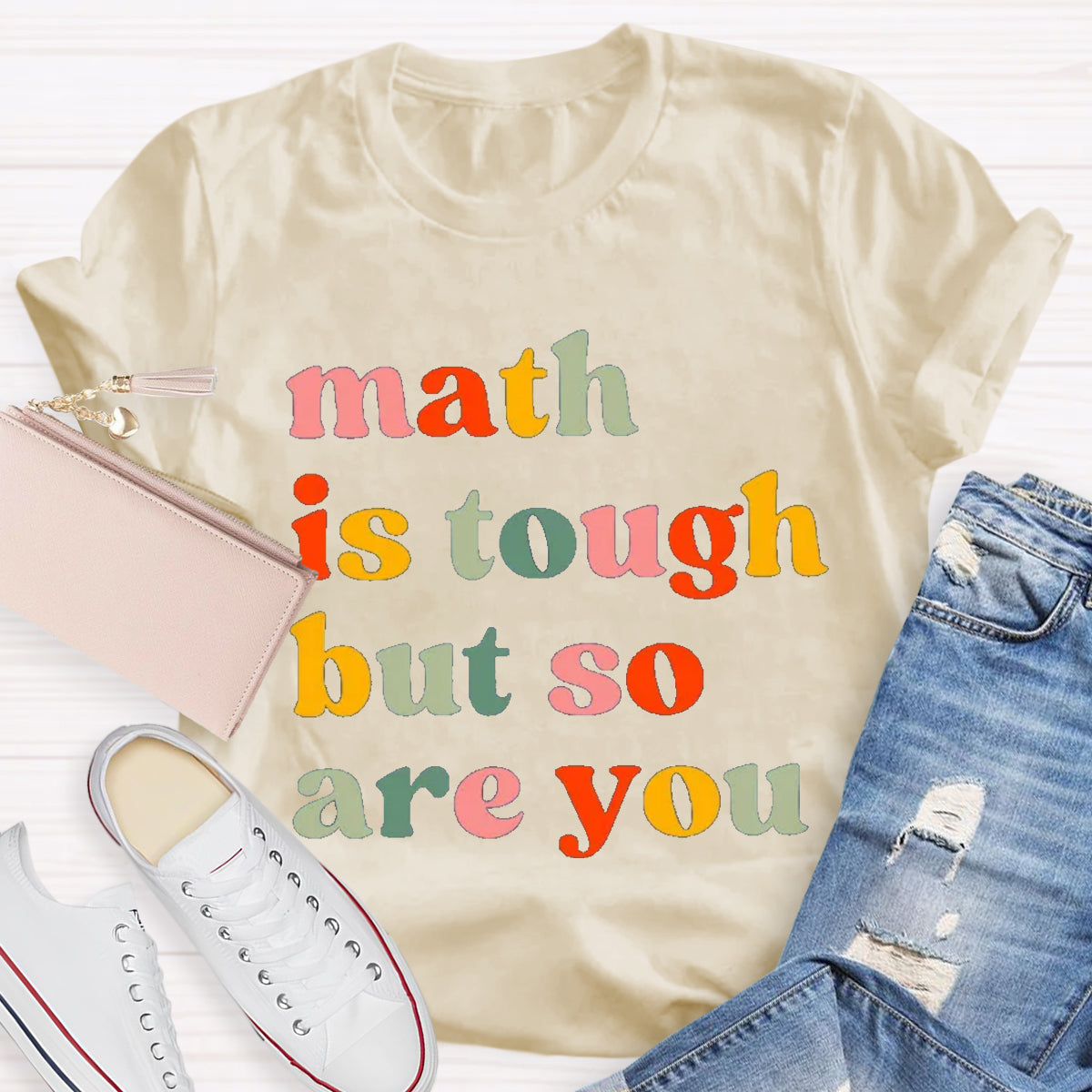 Math Is Tough But So Are You Math Teacher T-Shirt