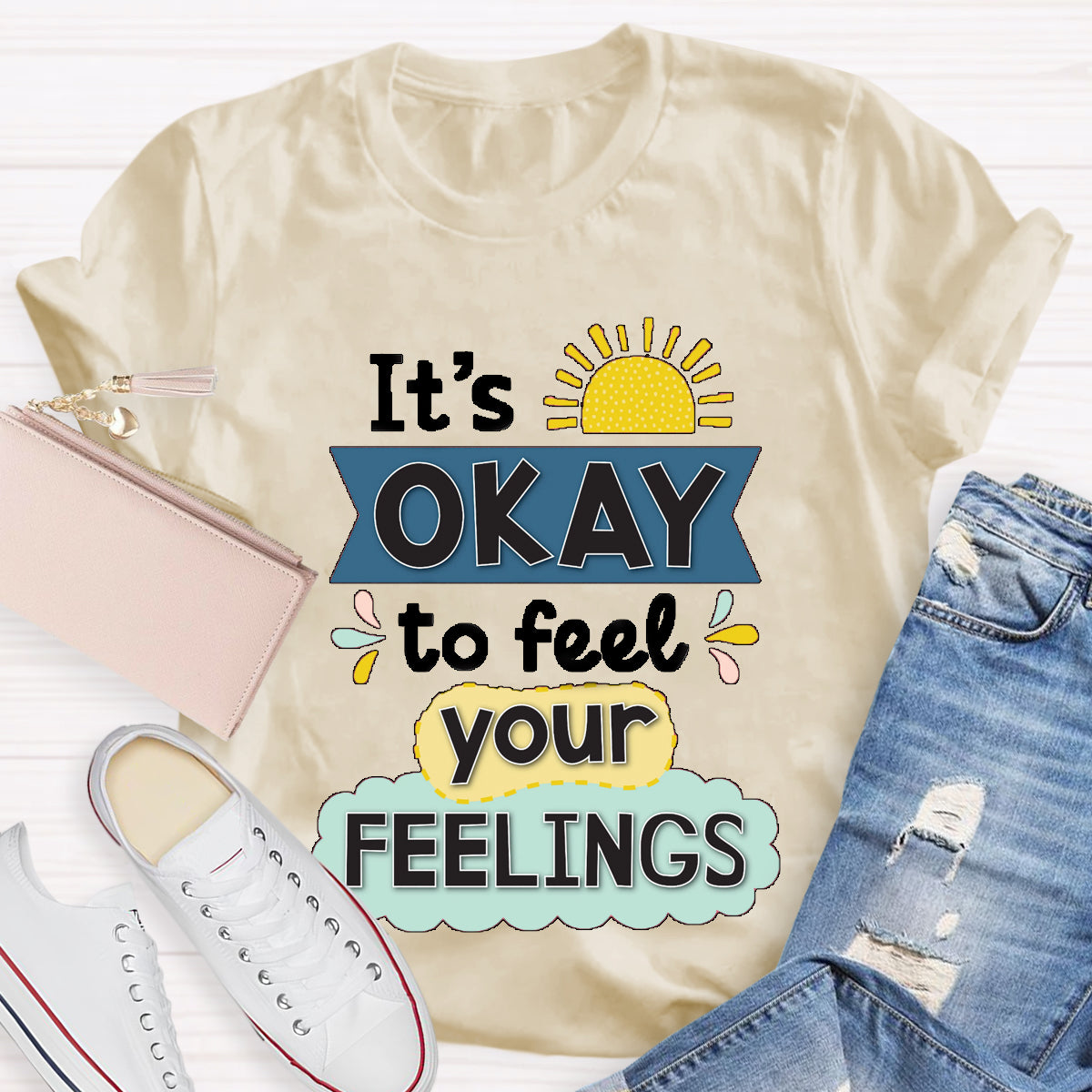 It's Okay To Feel Your Feelings T-Shirt