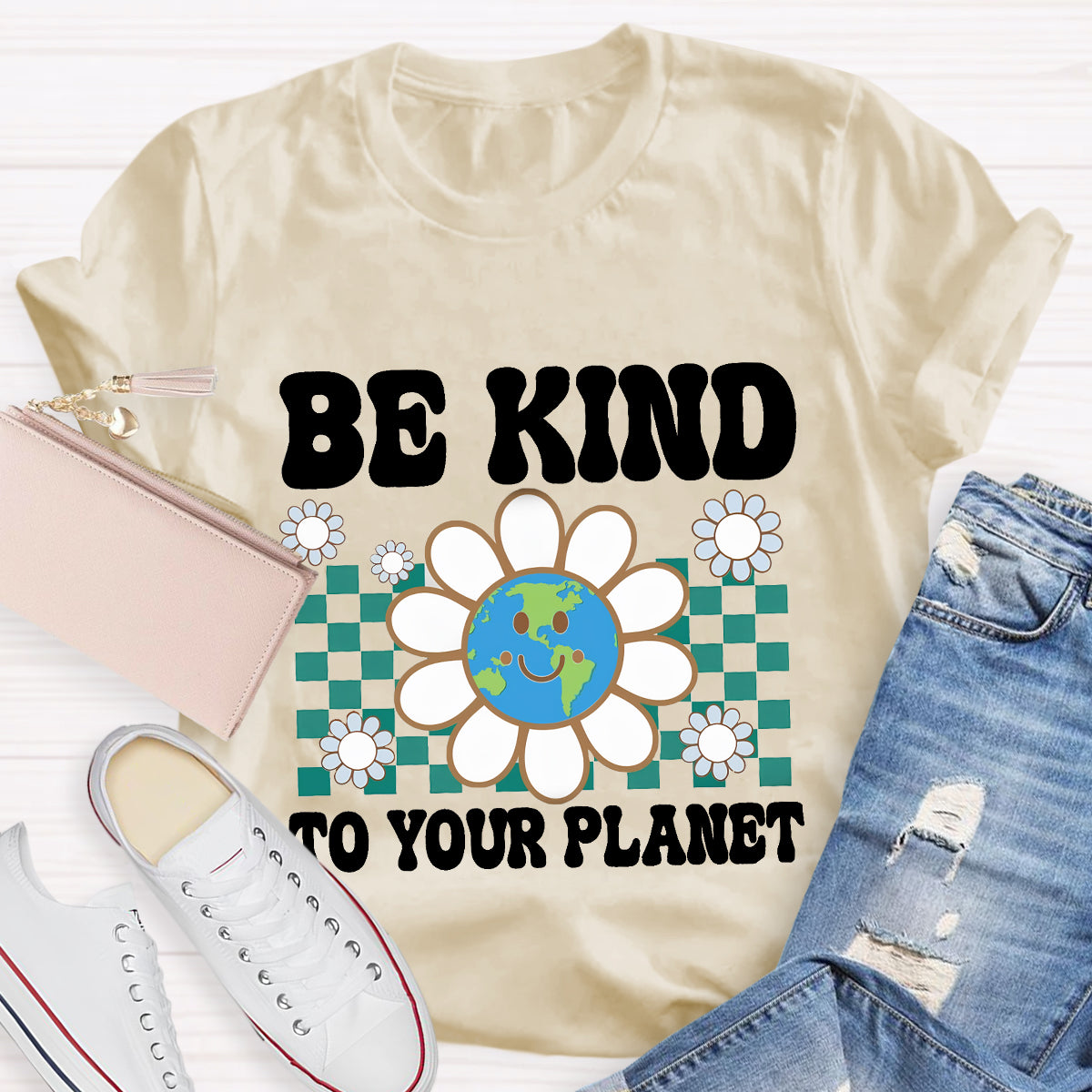 Be Kind To Your Planet  Earth Day T-Shirt