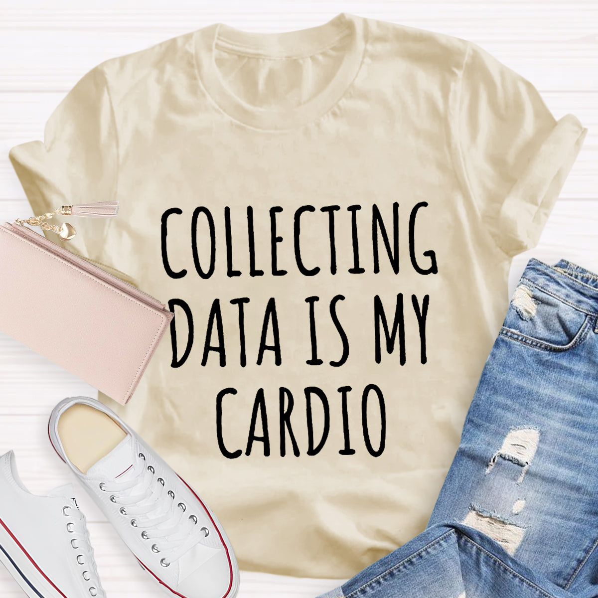 Collecting Data Is My Cardio T-Shirt