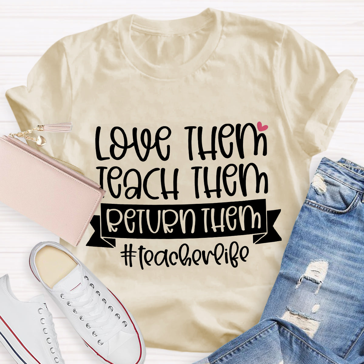 Teach Them Love Them Return Them Teacherlife T-Shirt