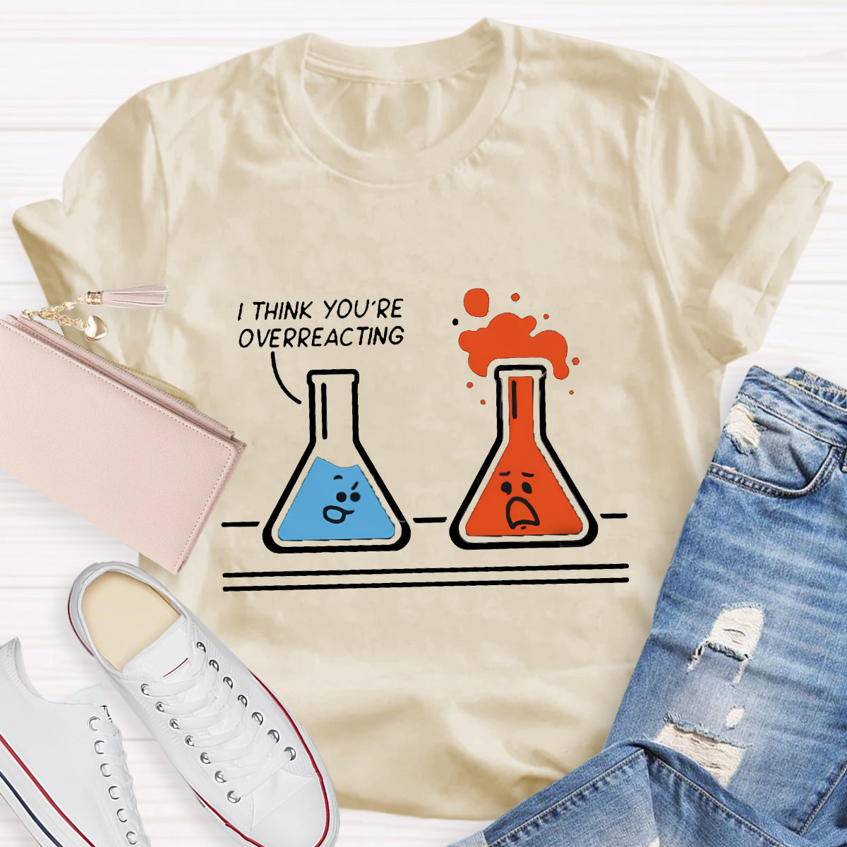 I Think You're Overreacting Funny Chemistry Teacher T-Shirt