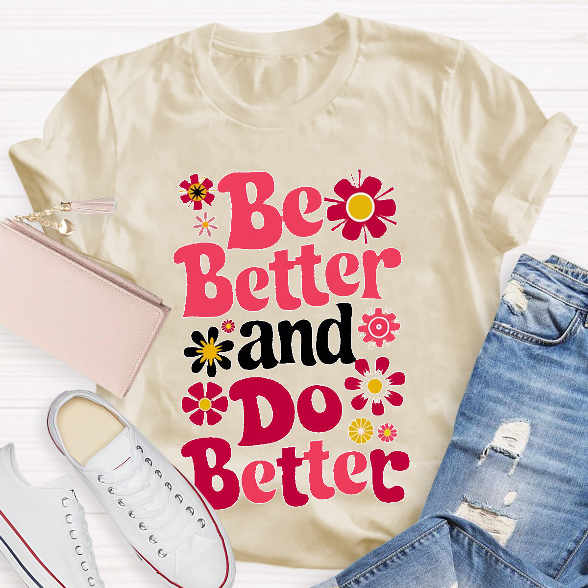 Be Better And Do Better Teacher T-Shirt