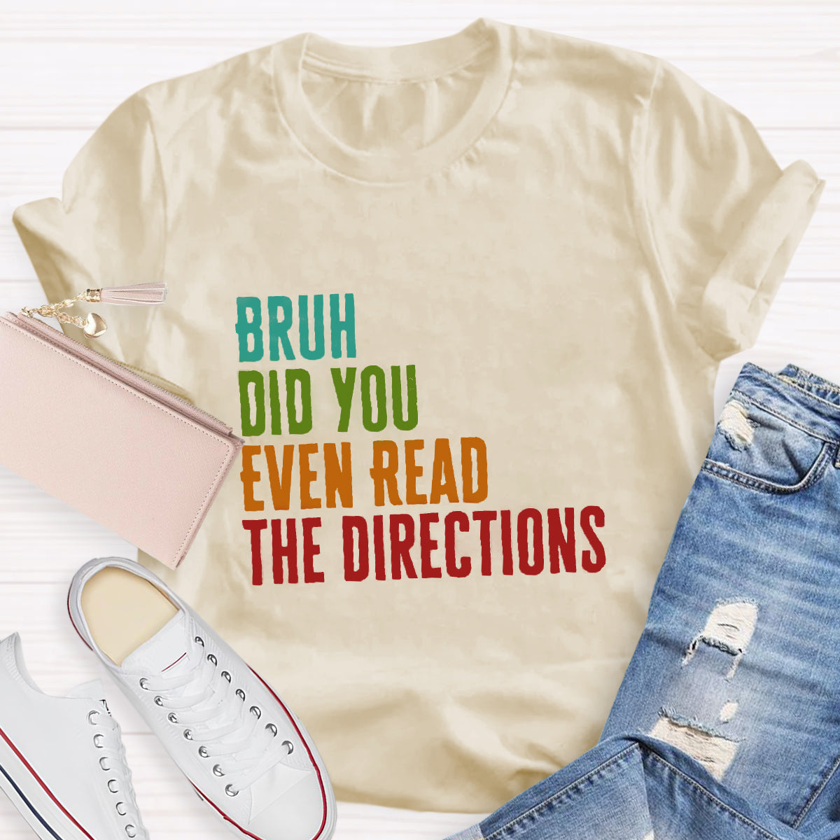 Bruh Did You Even Read The Directions T-Shirt