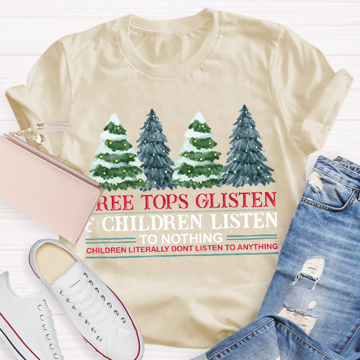 Tree Tops Glisten Children Listen To Nothing Teacher T-Shirt