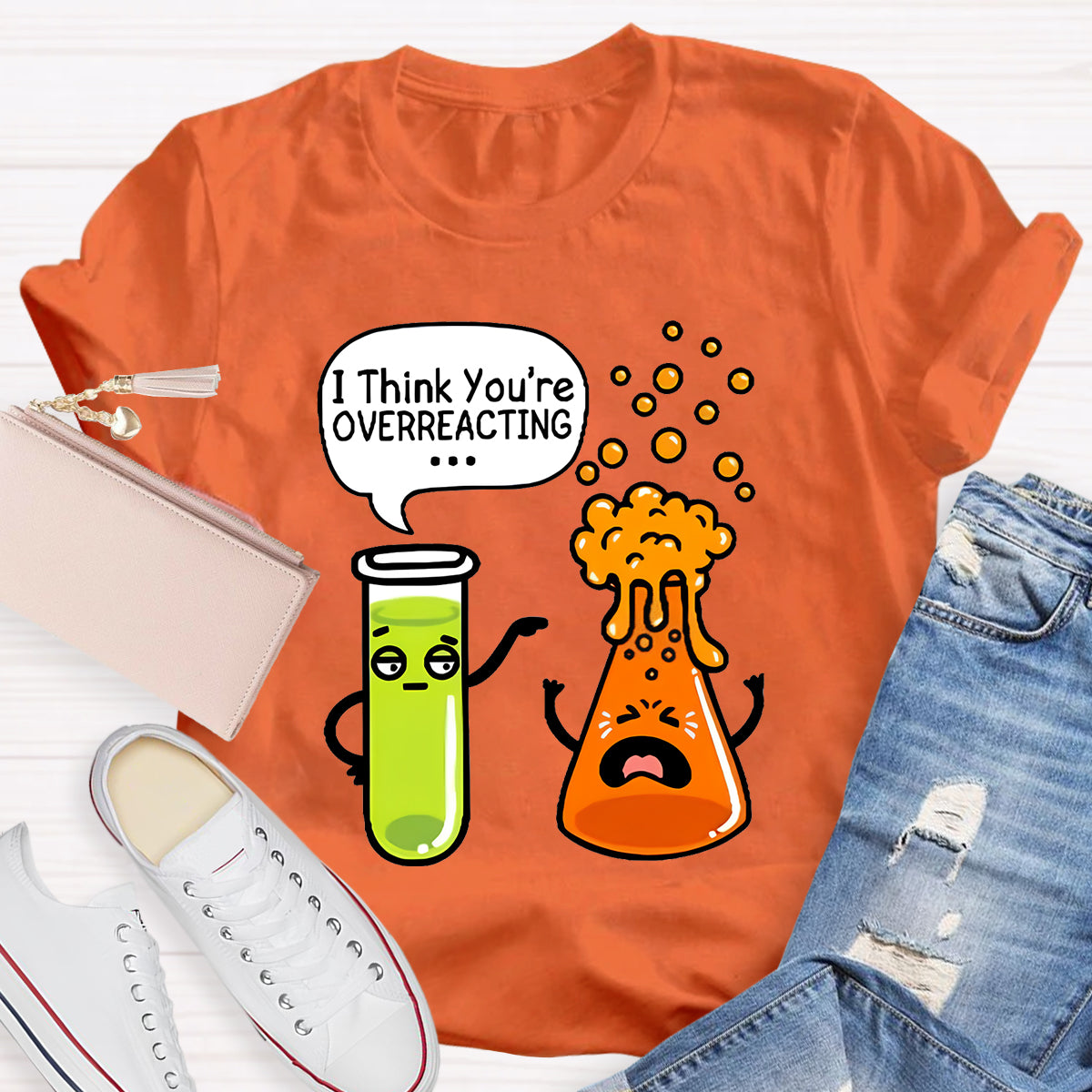 I Think You're Overreacting Chemistry Teacher T-Shirt