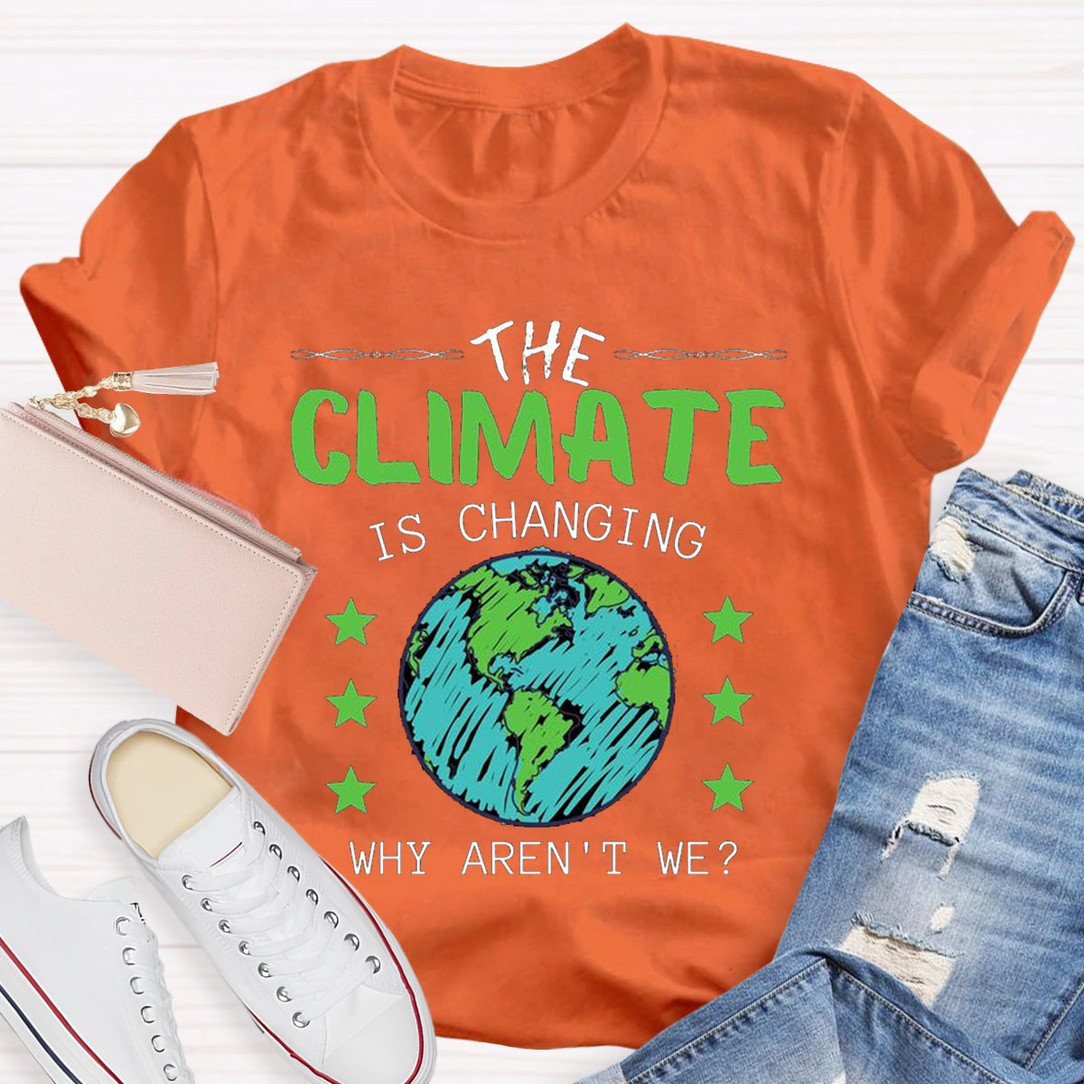 The Climate Is Changing Why Aren't We T-Shirt