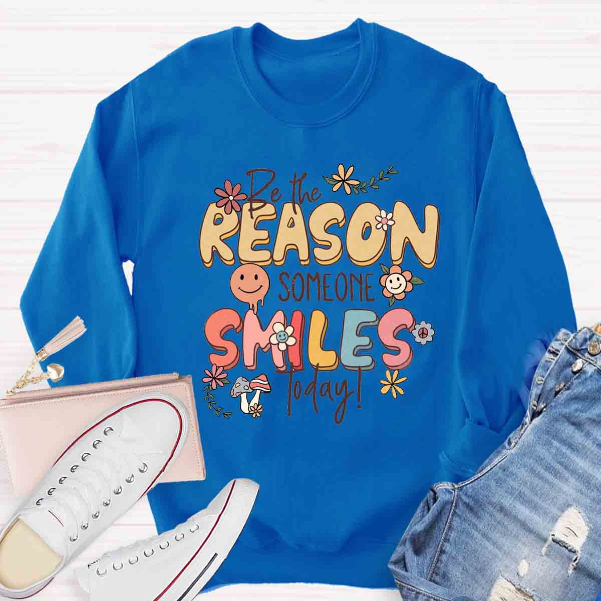 Be The Reason Someone Smiles Today Fall Vibes Sweatshirt