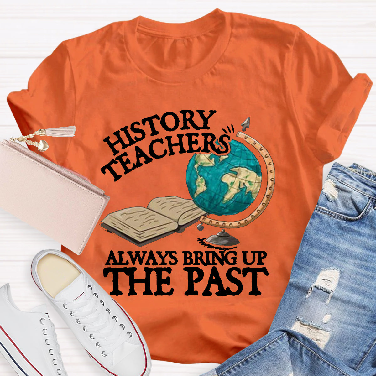 History Teacher Always Bring Up The Past T-Shirt