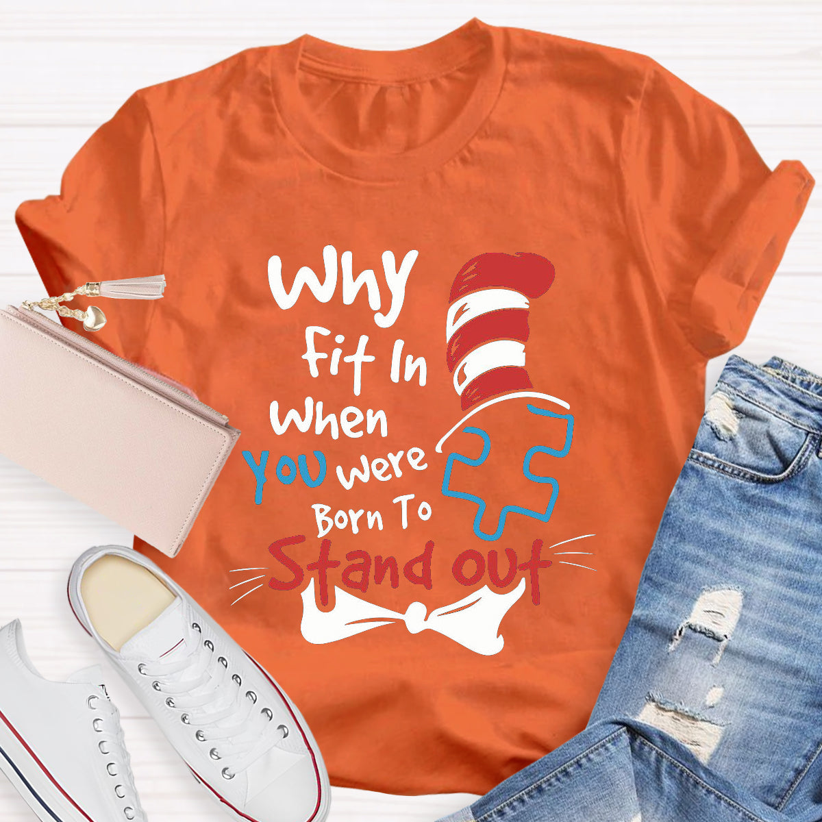 Why Fit In When You Were Born To Stand Out T-Shirt