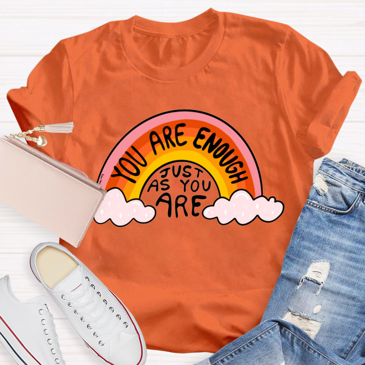 You Are Enough Just As You Are T-Shirt